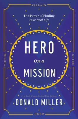 Hrdina na misii: Cesta k zmysluplnému životu - Hero on a Mission: A Path to a Meaningful Life