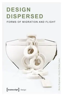 Rozptýlený dizajn: Formy migrácie a úniku - Design Dispersed: Forms of Migration and Flight