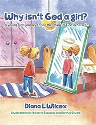 Prečo Boh nie je dievča: Cesta mladého dievčaťa za videním Božieho obrazu v sebe samom - Why Isn't God a Girl: A Young Girl's Journey to See the Image of God in Herself