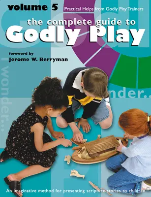 Zbožná hra 5. zväzok: Praktické pomôcky od lektorov zbožnej hry - Godly Play Volume 5: Practical Helps from Godly Play Trainers