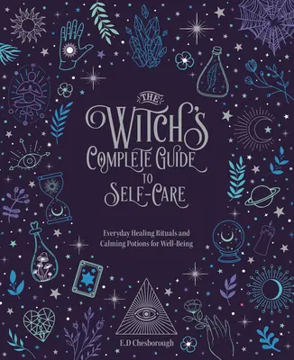 Čarodejnícky kompletný sprievodca starostlivosťou o seba: Každodenné liečivé rituály a upokojujúce kúzla pre dobrú pohodu 1. diel - The Witch's Complete Guide to Self-Care: Everyday Healing Rituals and Soothing Spellcraft for Well-Beingvolume 1