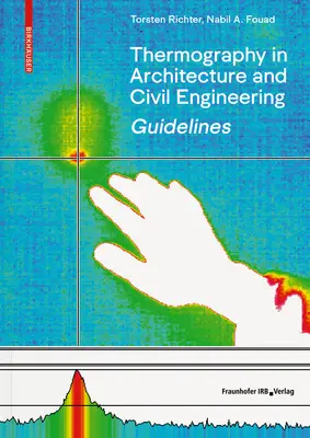 Usmernenia pre termografiu v architektúre a stavebníctve - teória, oblasti použitia, praktická realizácia - Guidelines for Thermography in Architecture and Civil Engineering - Theory, Application Areas, Practical Implementation
