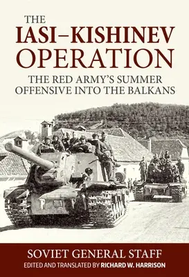 Operácia Iasi-Kišinev: Letná ofenzíva Červenej armády na Balkáne - The Iasi-Kishinev Operation: The Red Army's Summer Offensive Into the Balkans