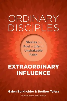 Obyčajní učeníci, neobyčajný vplyv: Príbehy na podporu života neochvejnej viery - Ordinary Disciples, Extraordinary Influence: Stories to Fuel a Life of Unshakable Faith