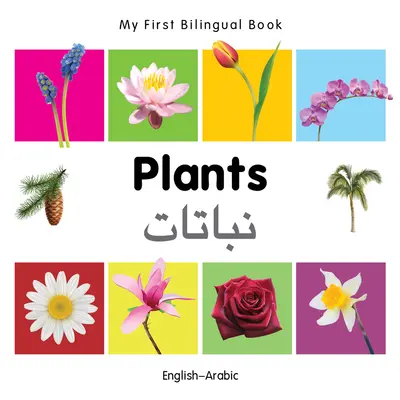 Moja prvá dvojjazyčná kniha - rastliny (anglicko-arabsky) - My First Bilingual Book-Plants (English-Arabic)