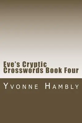 Evine krížovky Kniha štvrtá - Eve's Cryptic Crosswords Book Four
