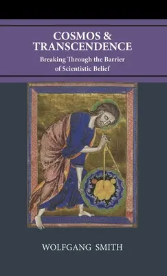 Kozmos a transcendencia: Prelomenie bariéry scientistickej viery - Cosmos and Transcendence: Breaking Through the Barrier of Scientistic Belief