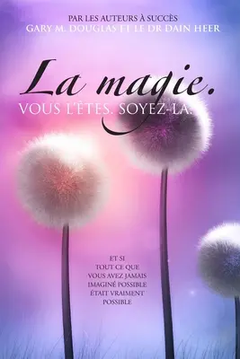 La magie. VOUS L'TES. SOYEZ-LA. (francúzsky) - La magie. VOUS L'TES. SOYEZ-LA. (French)