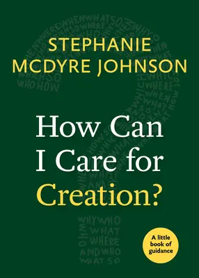 Ako sa môžem starať o stvorenie?: Malá knižka s návodom: Ako vytvoriť stvorenie? - How Can I Care for Creation?: A Little Book of Guidance
