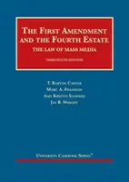 Prvý dodatok a štvrtý stav - Právo masmédií - First Amendment and the Fourth Estate - The Law of Mass Media