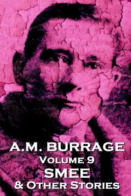 A.M. Burrage - Smee & Other Stories: A.M. Burrage - Smee & Other Stories: A ďalšie poviedky: Klasika od majstra hororu - A.M. Burrage - Smee & Other Stories: Classics From The Master Of Horror