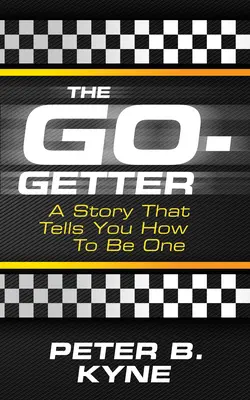 The Go-Getter (Vydavateľ): The Go-Getter (Vydavateľ): The Go-Getter: Príbeh, ktorý vám povie, ako sa ním stať - The Go-Getter: A Story That Tells You How to Be One