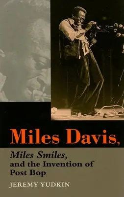 Miles Davis, Miles Smiles a vynález postbopu - Miles Davis, Miles Smiles, and the Invention of Post Bop