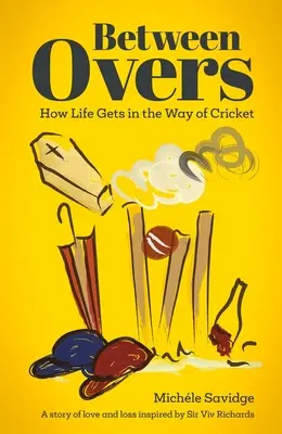 Medzipriestory: Ako sa život postaví do cesty kriketu - Between Overs: How Life Gets in the Way of Cricket