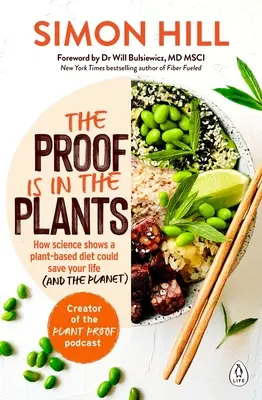 Dôkazom sú rastliny: Ako veda dokazuje, že rastlinná strava môže zachrániť váš život (a planétu) - The Proof Is in the Plants: How Science Shows a Plant-Based Diet Could Save Your Life (and the Planet)