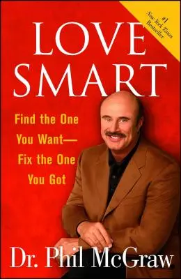 Love Smart: Nájdi toho, ktorého chceš, naprav toho, ktorého máš - Love Smart: Find the One You Want Fix the One You Got