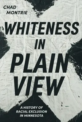 Bieloba na viditeľnom mieste: História rasového vylúčenia v Minnesote - Whiteness in Plain View: A History of Racial Exclusion in Minnesota