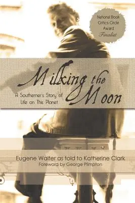 Dojenie na Mesiaci: Príbeh južana o živote na tejto planéte - Milking the Moon: A Southerner's Story of Life on the Planet