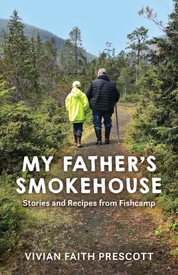 Údiareň môjho otca: Príbehy a recepty z rybárskeho tábora - My Father's Smokehouse: Stories and Recipes from Fishcamp