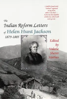 Listy Helen Hunt Jacksonovej z indiánskej reformy, 1879-1885 - The Indian Reform Letters of Helen Hunt Jackson, 1879-1885