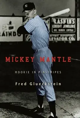 Mickey Mantle: Rookie in Pinstripes (Nováčik v pruhovanom) - Mickey Mantle: Rookie in Pinstripes