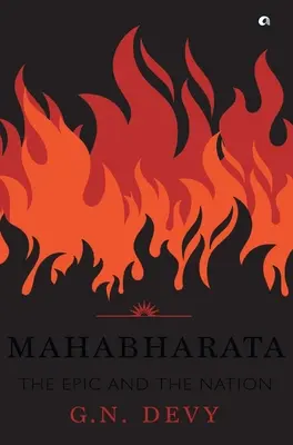 Mahábhárata: The Epic and the Nation: Epos a národ - Mahabharata: The Epic and the Nation: The Epic and the Nation