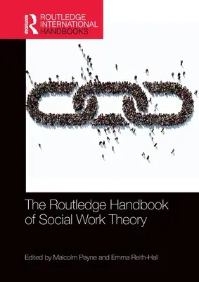 Routledge Handbook of Social Work Theory - The Routledge Handbook of Social Work Theory