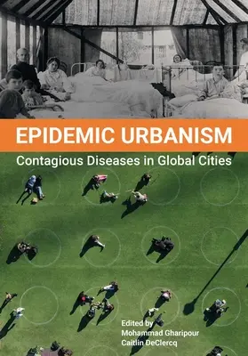 Epidemický urbanizmus: Nákazlivé choroby v globálnych mestách - Epidemic Urbanism: Contagious Diseases in Global Cities