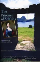 Väzeň zo St Kilda - Pravdivý príbeh nešťastnej lady Grangeovej - Prisoner of St Kilda - The True Story of the Unfortunate Lady Grange