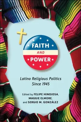 Viera a moc: Latinskoamerická náboženská politika od roku 1945 - Faith and Power: Latino Religious Politics Since 1945