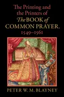 Tlač a tlačiari Knihy spoločných modlitieb, 1549-1561 - Printing and the Printers of The Book of Common Prayer, 1549-1561