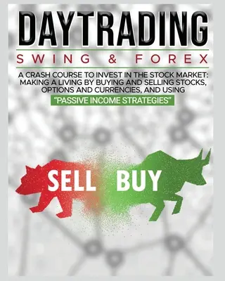 Denné obchodovanie: SWING A FOREX PRE ZAČIATOČNÍKOV: Kompletný rýchlokurz investovania na akciovom trhu: Naučte sa, ako mať finančnú slobodu - Day Trading: SWING & FOREX FOR BEGINNERS: A complete crash course to invest in the stock market: Learn how to have Financial Freedo