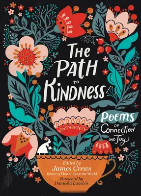 Cesta k láskavosti: Básne o spojení a radosti - The Path to Kindness: Poems of Connection and Joy