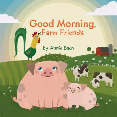 Dobré ráno, priatelia z farmy - Good Morning, Farm Friends