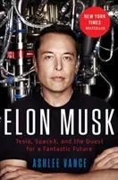 Elon Musk - Tesla, SpaceX a hľadanie fantastickej budúcnosti - Elon Musk - Tesla, SpaceX, and the Quest for a Fantastic Future