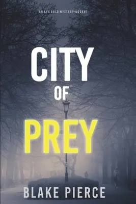 Mesto koristi: Záhada Avy Goldovej (kniha 1) - City of Prey: An Ava Gold Mystery (Book 1)