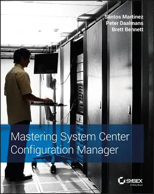 Ovládanie aplikácie System Center Configuration Manager - Mastering System Center Configuration Manager