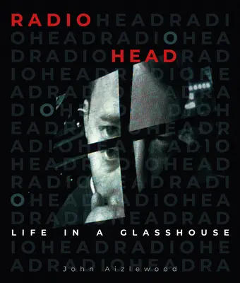 Radiohead: Life in a Glasshouse: Rádiohead: Život v skleníku - Radiohead: Life in a Glasshouse