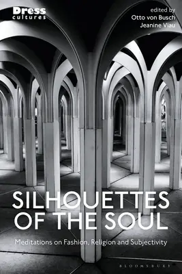 Siluety duše: Meditácie o móde, náboženstve a subjektivite - Silhouettes of the Soul: Meditations on Fashion, Religion, and Subjectivity