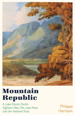 Horská republika: Crosthwaite Parish and the Eighteen Men - A Mountain Republic: Crosthwaite Parish and the Eighteen Men