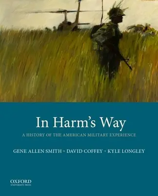Na škodu: A History of American Military Experience (Dejiny americkej armády) - In Harm's Way: A History of the American Military Experience