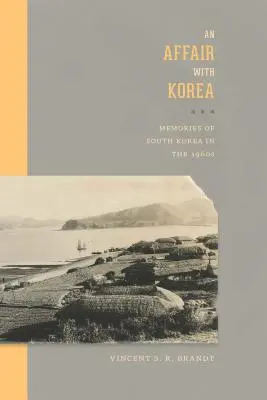 Aféra s Kóreou: Spomienky na Južnú Kóreu v 60. rokoch 20. storočia - An Affair with Korea: Memories of South Korea in the 1960s