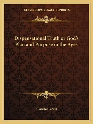 Dispenzačná pravda alebo Boží plán a zámer vo vekoch - Dispensational Truth or God's Plan and Purpose in the Ages
