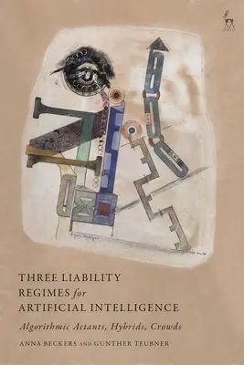 Tri režimy zodpovednosti za umelú inteligenciu: Algoritmickí aktéri, hybridy, davy - Three Liability Regimes for Artificial Intelligence: Algorithmic Actants, Hybrids, Crowds