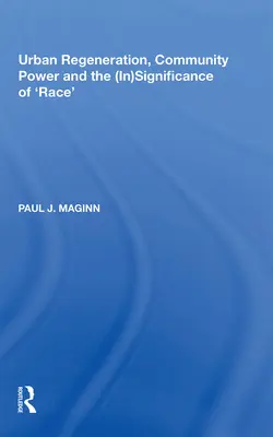 Regenerácia miest, moc komunity a (ne)význam „rasy - Urban Regeneration, Community Power and the (In)Significance of 'Race'