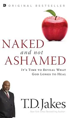 Nahá a nehanbí sa: Je čas odhaliť, čo Boh túži uzdraviť - Naked and Not Ashamed: It's Time to Reveal What God Longs to Heal