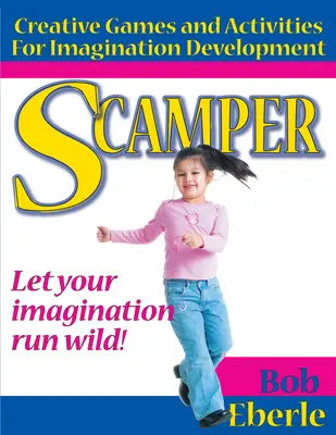 Scamper: (kombinované vydanie, ročníky 2-8) - Scamper: Creative Games and Activities for Imagination Development (Combined Ed., Grades 2-8)