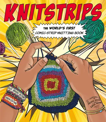 Knitstrips: Prvá kniha o pletení komiksov na svete - Knitstrips: The World's First Comic-Strip Knitting Book