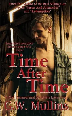 Čas po čase Gay paranormálny westernový milostný príbeh - Time After Time A Gay Paranormal Western Love Story
