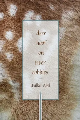 Jelenie kopytá na riečnych dlažbách: Básne - Deer Hoof on River Cobbles: Poems